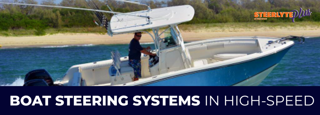 A Person Steering SteerlytePlus Boat Steering Systems by Multisteer at High Speed